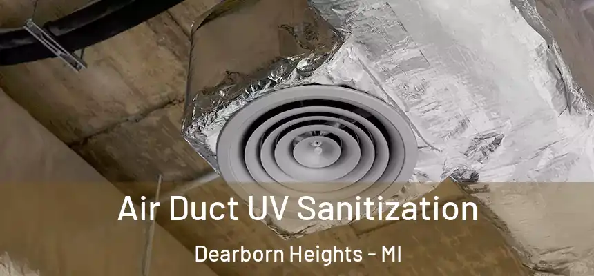  Air Duct UV Sanitization Dearborn Heights - MI