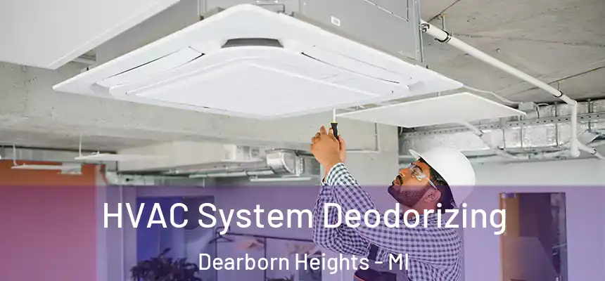  HVAC System Deodorizing Dearborn Heights - MI