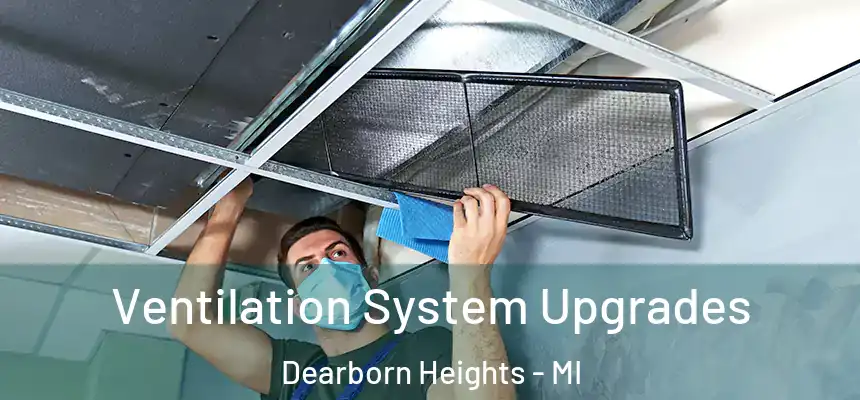  Ventilation System Upgrades Dearborn Heights - MI